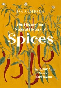 bokomslag The History and Natural History of Spices
