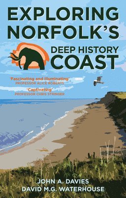 John A. Davies, David M.G. Waterhouse, David M. G. Waterhouse - Exploring Norfolk's Deep History Coast, Häftad