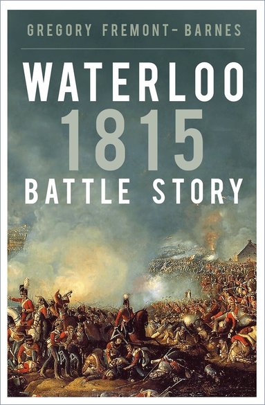 Gregory Fremont-Barnes - Waterloo 1815: Battle Story, Häftad