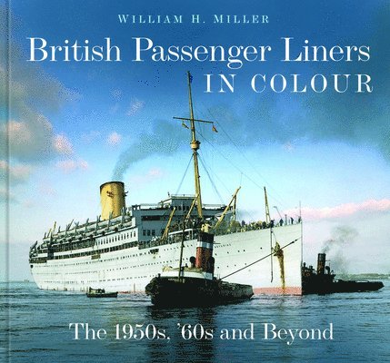 William H. Miller - British Passenger Liners in Colour, Inbunden