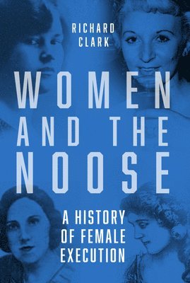 Richard Clark - Women and the Noose, Häftad