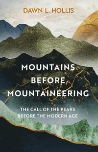 bokomslag Mountains before Mountaineering