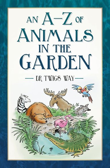 Twigs Way - A-Z of Animals in the Garden, Häftad
