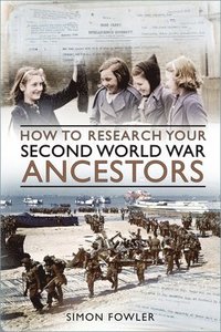 bokomslag How to Research your Second World War Ancestors