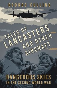 bokomslag Tales of Lancasters and Other Aircraft