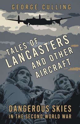 George Culling - Tales of Lancasters and Other Aircraft, Häftad
