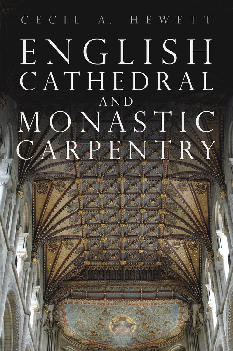 Cecil A. Hewett - English Cathedral and Monastic Carpentry, Häftad