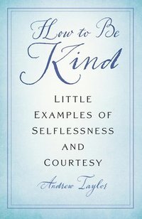 bokomslag How to Be Kind