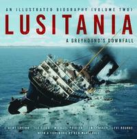 bokomslag Lusitania: An Illustrated Biography (Volume Two)