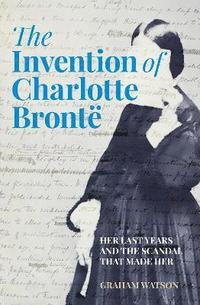 bokomslag The Invention of Charlotte Bront