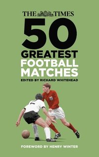 bokomslag The Times 50 Greatest Football Matches