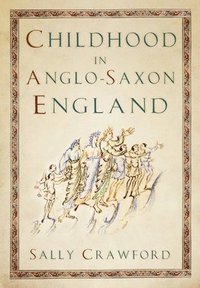 bokomslag Childhood in Anglo-Saxon England