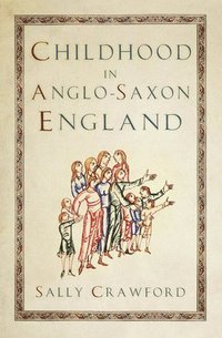 bokomslag Childhood in Anglo-Saxon England