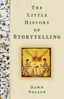 Dawn Nelson - Little History of Storytelling, Inbunden