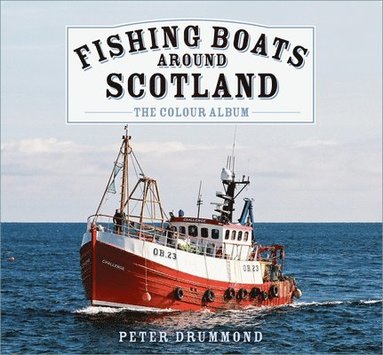 bokomslag Fishing Boats Around Scotland: The Colour Album