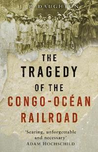bokomslag The Tragedy of the Congo-Ocan Railroad