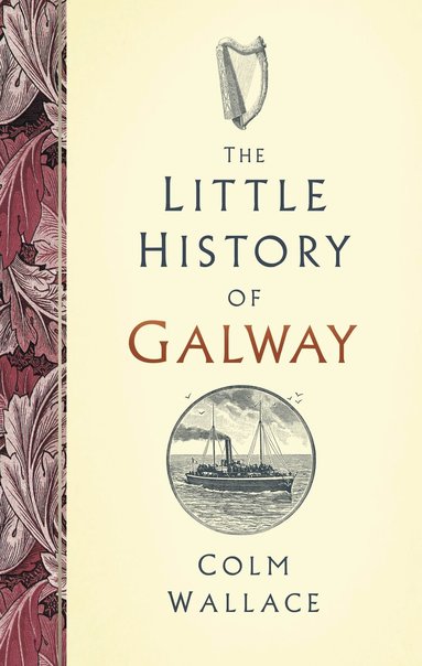 Colm Wallace - Little History of Galway, Inbunden