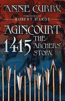 Anne Curry - Agincourt 1415: The Archers' Story, Häftad