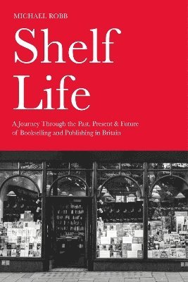 Michael Robb - Shelf Life, Inbunden