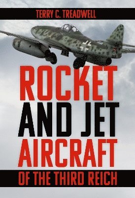 Rocket and Jet Aircraft of the Third Reich 1