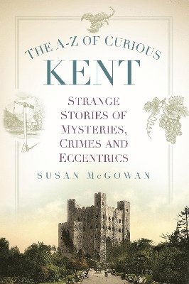 The A-Z of Curious Kent 1