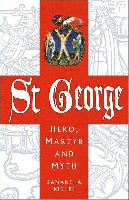 Samantha Riches - St George: Hero, Martyr and Myth, Häftad