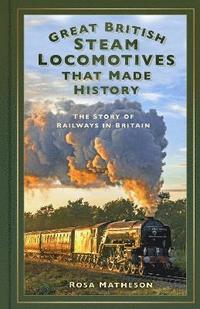 bokomslag Great British Steam Locomotives that Made History