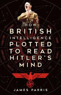 bokomslag How British Intelligence Plotted to Read Hitler's Mind