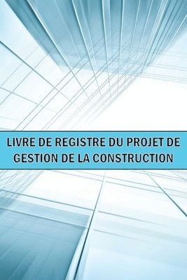 bokomslag Livre de bord du projet de gestion de la construction