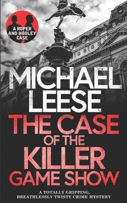 Michael Leese, MICHAEL LEESE - CASE OF THE KILLER GAMESHOW a totally gripping, breathlessly twisty crime mystery, Häftad