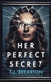 bokomslag HER PERFECT SECRET a totally gripping psychological thriller