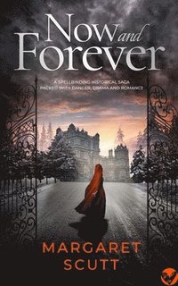 bokomslag NOW AND FOREVER a spellbinding historical saga packed with danger, drama and romance