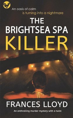 Frances Lloyd - BRIGHTSEA SPA KILLER an enthralling murder mystery with a twist, Häftad