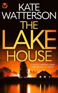 bokomslag THE LAKE HOUSE a totally gripping crime thriller full of twists
