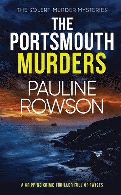 Pauline Rowson - PORTSMOUTH MURDERS a gripping crime thriller full of twists, Häftad