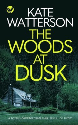 bokomslag THE WOODS AT DUSK a totally gripping crime thriller full of twists