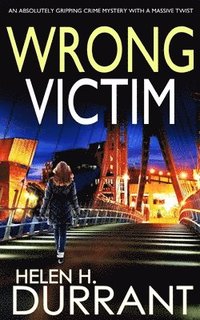 bokomslag WRONG VICTIM an absolutely gripping crime mystery with a massive twist