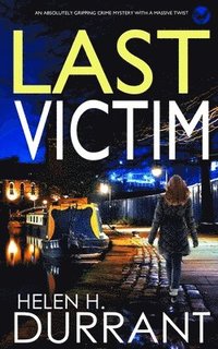 bokomslag LAST VICTIM an absolutely gripping crime mystery with a massive twist