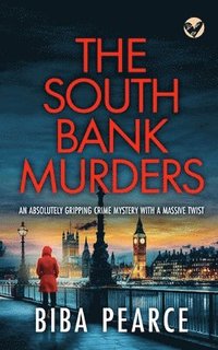 bokomslag THE SOUTH BANK MURDERS an absolutely gripping crime mystery with a massive twist