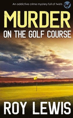 MURDER ON THE GOLF COURSE an addictive crime mystery full of twists 1