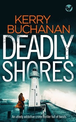 bokomslag DEADLY SHORES an utterly gripping crime thriller full of twists