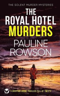 bokomslag THE ROYAL HOTEL MURDERS a gripping crime thriller full of twists