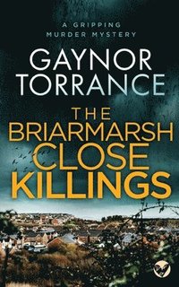 bokomslag THE BRIARMARSH CLOSE KILLINGS a gripping murder mystery