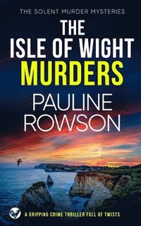 bokomslag THE ISLE OF WIGHT MURDERS a gripping crime thriller full of twists