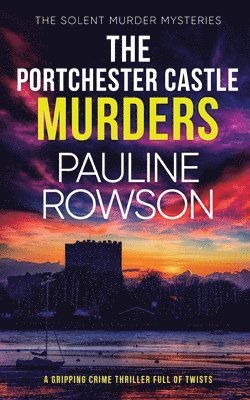 Pauline Rowson - PORTCHESTER CASTLE MURDERS a gripping crime thriller full of twists, Häftad