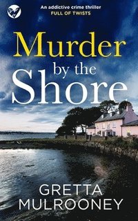 bokomslag MURDER BY THE SHORE an addictive crime thriller full of twists