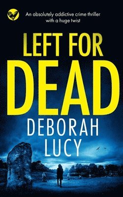 LEFT FOR DEAD an absolutely addictive crime thriller with a huge twist 1