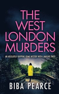 bokomslag THE WEST LONDON MURDERS an absolutely gripping crime mystery with a massive twist