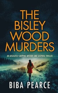 bokomslag THE BISLEY WOOD MURDERS an absolutely gripping mystery and suspense thriller