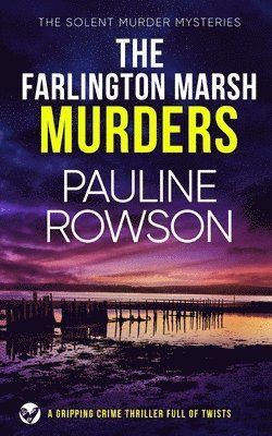 Pauline Rowson - FARLINGTON MARSH MURDERS a gripping crime thriller full of twists, Häftad
